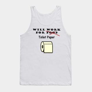 Will work for toilet paper Tank Top